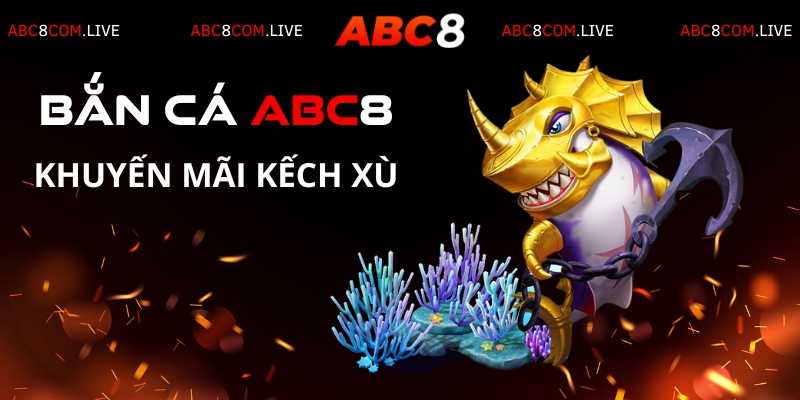 Bắn cá ABC8 cung cấp khá nhiều khuyến mãi với giá trị kếch xù